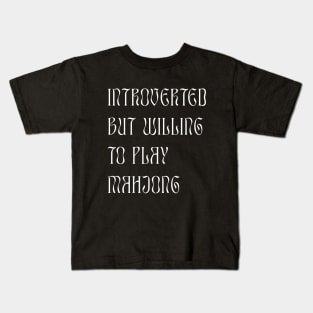 Introverted but Willing to Play Mahjong! For Introverts! Kids T-Shirt